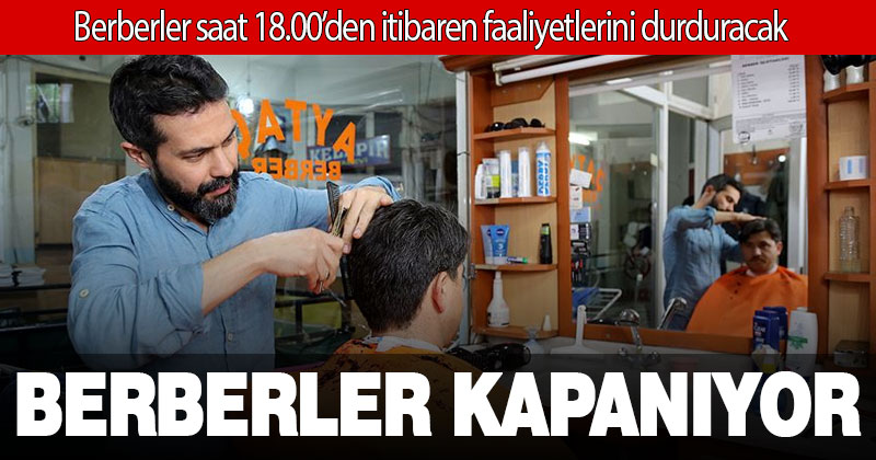 Berber, kuaför ve güzellik merkezlerinin faaliyetleri durduruluyor