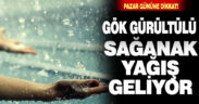 Pazar günü gök gürültülü sağanak yağış geliyor