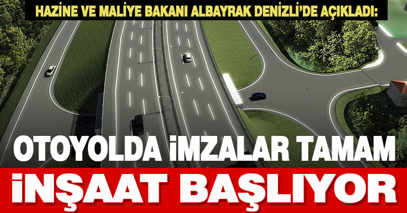 Bakan Albayrak: Denizli-Aydın Otoyolunun imzasını atıp Denizli’ye geldim