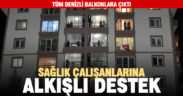 Sağlık çalışanlarına alkışlı destek