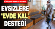 Büyükşehir’den evsizlere “evde kal” desteği