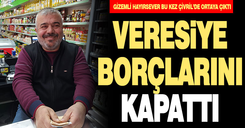 Gizemli hayırsever Çivril’de veresiye borçlarını ödedi