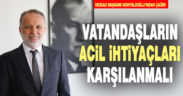 Konyalıoğlu: “Vatandaşların acil ihtiyaçları karşılanmalı”