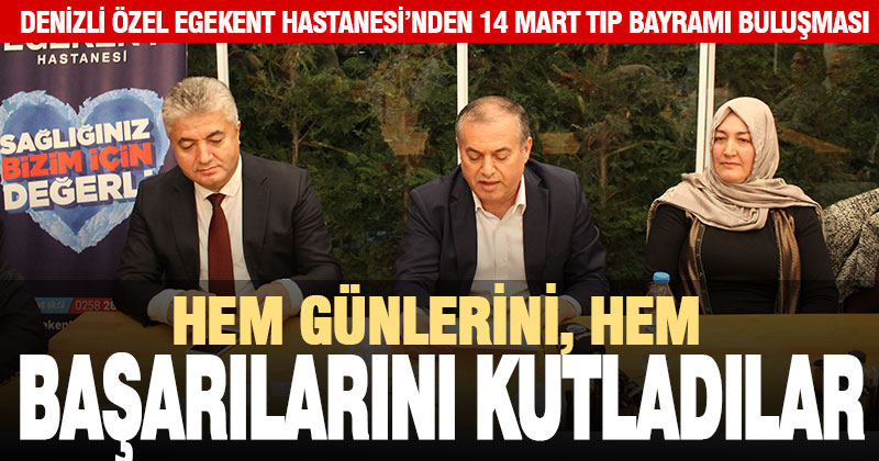 Denizli Özel Egekent Hastanesi’nden Tıp Bayramı buluşması
