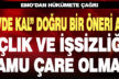 “Evde kal” doğru bir öneri, işsizlik ve açlığa kamu çare olmalı