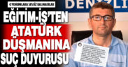 Eğitim-İş Atatürk düşmanlığına sessiz kalmadı, yorumlar hakkında suç duyurusunda bulunuldu