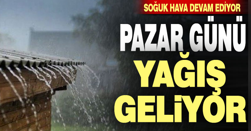 Soğuk hava devam edecek, pazar günü yağmur bekleniyor