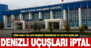 Denizli uçak seferleri iptal edildi
