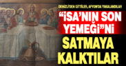 “İsa’nın son yemeği” tablosunu satmaya çalışan 4 kişi yakalandı