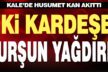 Kale’de tartıştığı iki kardeşi av tüfeğiyle yaraladı