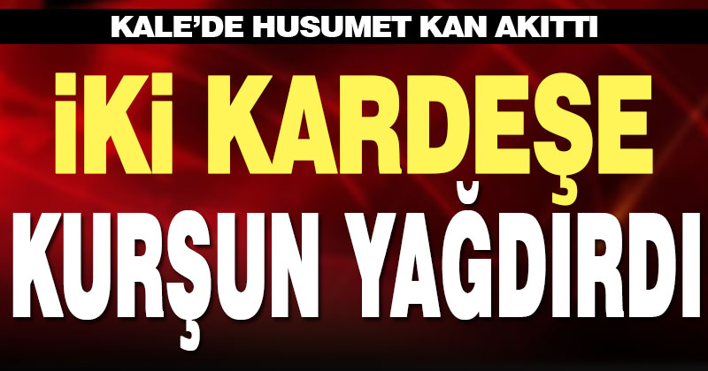 Kale’de tartıştığı iki kardeşi av tüfeğiyle yaraladı