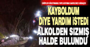 Alkol alıp yaylada sızdı, ekipleri harekete geçirdi