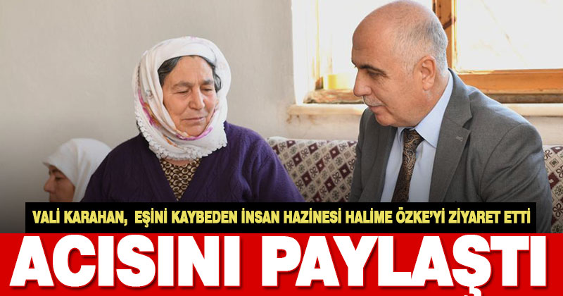 Vali Karahan’dan İnsan Hazinesi Halime Özke’ye başsağlığı ziyareti