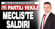İYİ Partili milletvekiline Meclis’te saldırı