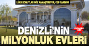 Denizli’nin milyonluk evleri alıcı bekliyor