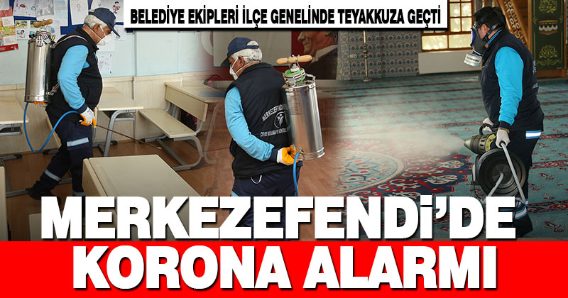 Merkezefendi’de korona alarmı