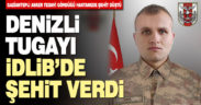 Denizli 11. Komando Tugayı’na bağlı asker İdlib’de şehit düştü