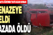 Cenazeye gelen öğretmen kaza kurbanı oldu