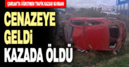 Cenazeye gelen öğretmen kaza kurbanı oldu