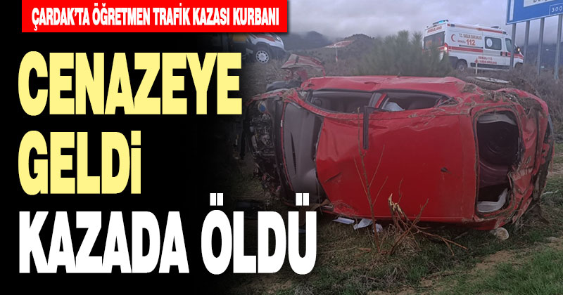Cenazeye gelen öğretmen kaza kurbanı oldu