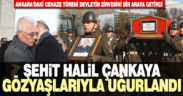 Şehit Halil Çankaya son yolculuğuna Ankara’da uğurlandı