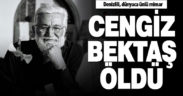 Mimar Cengiz Bektaş kalp krizi sonucu yaşamını yitirdi