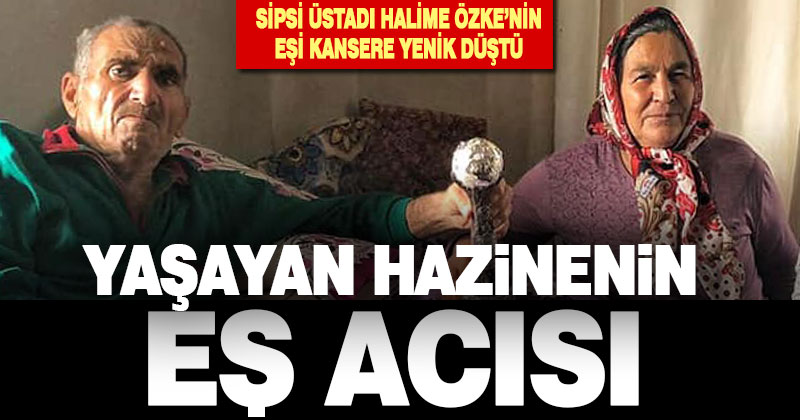 Yaşayan İnsan Hazinesi Denizlili sipsi ustası Halime Özke’nin acı günü