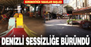Denizli sokaklarında koronavirüs sessizliği