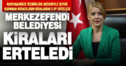 Merkezefendi Belediyesi’nden kira ertelemesi