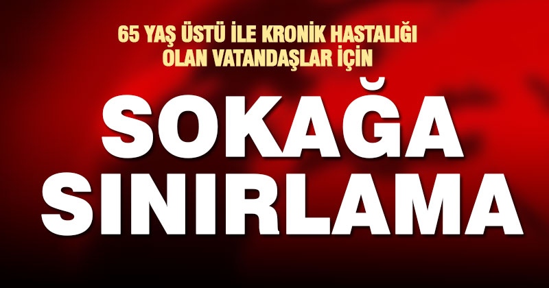 İçişleri Bakanlığı: 65 yaş üstü ve kronik rahatsızlığı olanların dışarı çıkmaları sınırlandırıldı