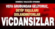 Denizli Valiliği: Vefa Grubu’ndan geliyoruz diyenlere inanmayın
