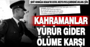 Şehit askerin son paylaşımı yürekleri yaktı: “Kahramanlar yürür gider ölüme karşı”