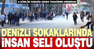 Denizli sokaklarında yoğunluk yaşanıyor