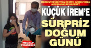 Evden çıkamayan İrem’in doğum gününü Vefa Destek Grubu kutladı
