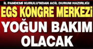 İl Pandemi Kurulu’nden karar. Olası acil durumda EGS yoğun bakım alanı olacak