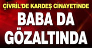 Çivril’deki kardeş cinayetinde baba da gözaltına alındı