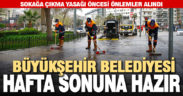 Büyükşehir sokağa çıkma yasağı öncesi önlemlerini aldı