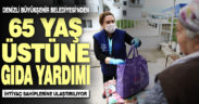 Büyükşehir’den 65 yaş üzeri ihtiyaç sahiplerine gıda yardımı