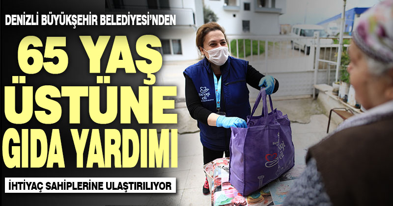 Büyükşehir’den 65 yaş üzeri ihtiyaç sahiplerine gıda yardımı