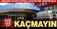 Hastaneden kaçmayın, hem polisi uğraştırmayın, hem yakınlarınızı tehlikeye atmayın