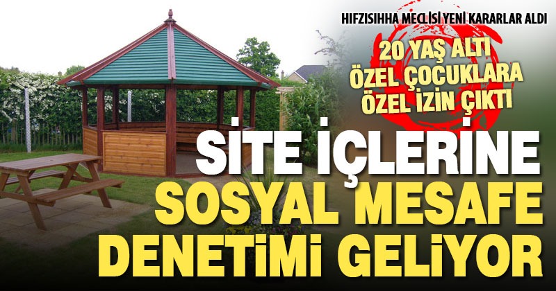 Sosyal mesafe denetimleri site içlerinde de yapılacak