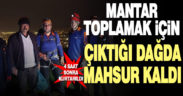 Mantar toplamak için çıktığı dağda mahsur kalan vatandaş kurtarıldı