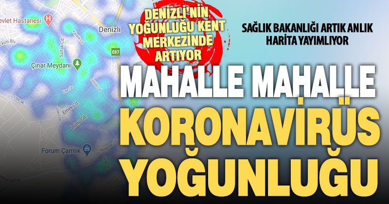 Mahalle mahalle koronavirüs yoğunluğu
