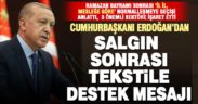 Cumhurbaşkanı Erdoğan, salgın sonrası için tekstile destek mesajı