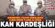 Koronavirüs tedavisi görenler, diğer hastalar için ‘immün plazma’ bağışına çağrılıyor
