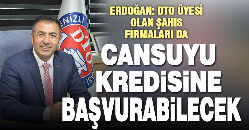 ‘Can Suyu Kredisi’ne DTO üyesi şahıs firmaları da başvurabilecek
