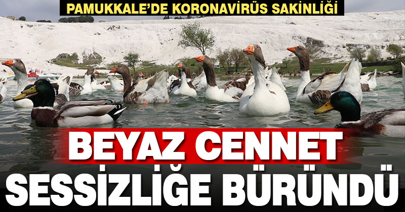 Pamukkale’de koronavirüs sakinliği