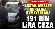 Koronavirüs kurallarına uymayan 6 işletme ve 138 kişiye 191 bin lira ceza
