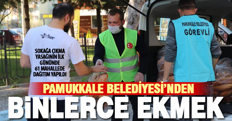 Pamukkale Belediyesi on binlerce ekmeği vatandaşa ulaştırdı