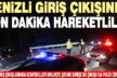 Denizli’de araç giriş çıkışları durduruldu